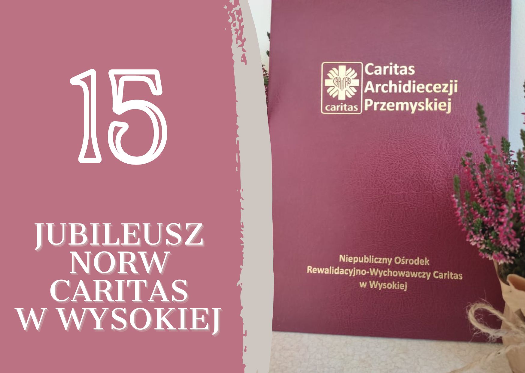 Jubileusz 15-lecia NORW Caritas w Wysokiej